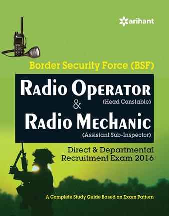 Arihant Border Security Force (BSF) Radio Operator (Head Constable) and Radio Mechanic (Assistant Sub Inspector) Direct and Deprmental Recruitment Exam 
